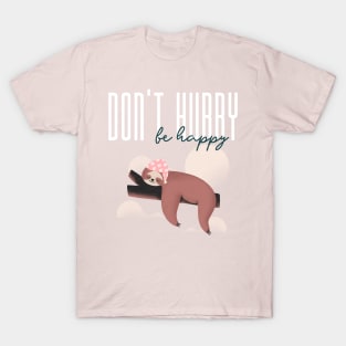 Don't Hurry Be Happy T-Shirt